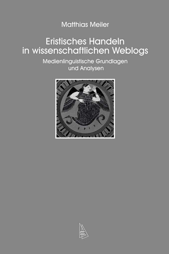 Eristisches Handeln in wissenschaftlichen Weblogs: Medienlinguistische Grundlagen und Analysen (Wissenschaftskommunikation) Law