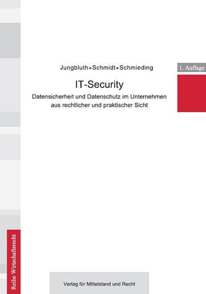 IT-Security: Datensicherheit und Datenschutz im Unternehmen aus rechtlicher und praktischer Sicht Law