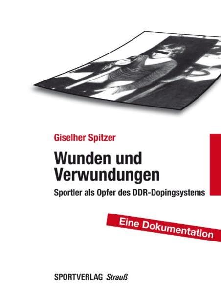 Wunden und Verwundungen: Sportler als Opfer des DDR-Dopingsystems Leisure & Fun
