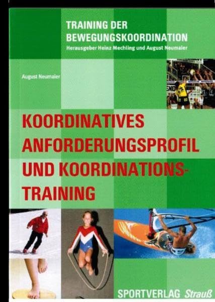 Koordinatives Anforderungsprofil und Koordinationstraining: Grundlagen, Analyse, Methodik (Training der Bewegungskoordination) - Neumaier, August book
