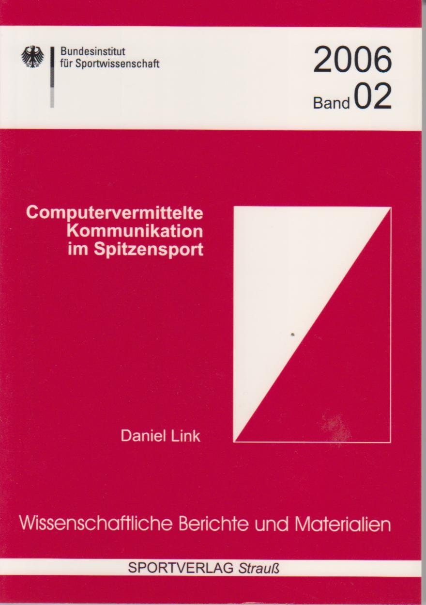 Computervermittelte Kommunikation im Spitzensport (Wissenschaftliche Berichte und Materialien des Bundesinstituts für Sportwissenschaft) Leisure & Fun