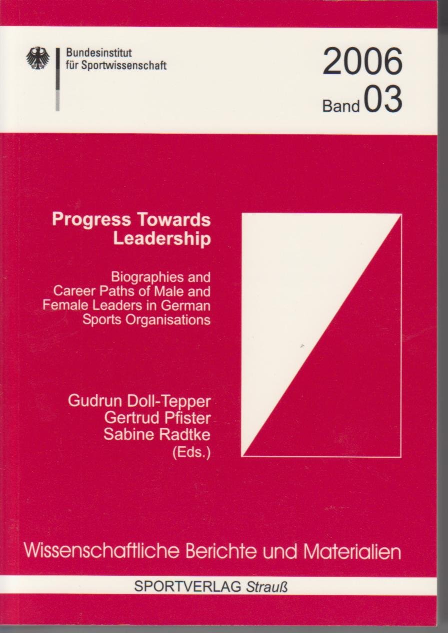 Progress Towards Leadership: Biographies and Career Paths of Male and Female Leaders in German Sports Organisations (Wissenschaftliche Berichte und ... des Bundesinstituts für Sportwissenschaft) Leisure & Fun
