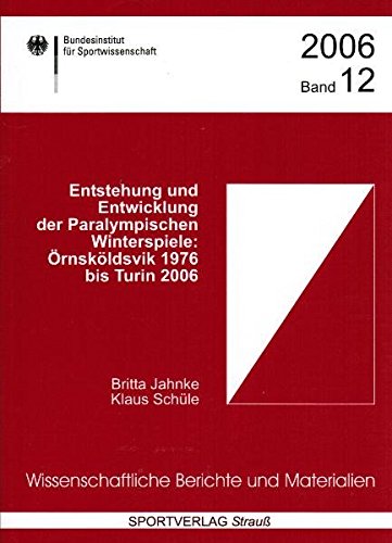 Entstehung und Entwicklung der Paralympischen Winterspiele: Örnsköldvik 1976 bis Turin 2006 Leisure & Fun