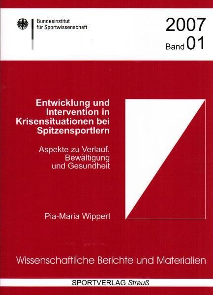 Entwicklung und Intervention in Krisensituationen bei Spitzensportlern: Aspekte zu Verlauf, Bewältigung und Gesundheit (Wissenschaftliche Berichte und ... des Bundesinstituts für Sportwissenschaft) Leisure & Fun