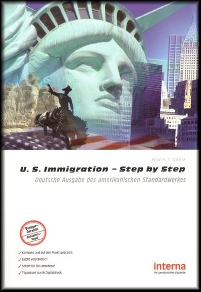 U. S. Immigration - Step by Step: Deutsche Ausgabe des amerikanischen Standardwerkes Law