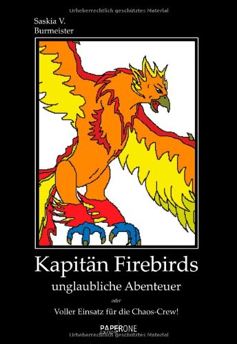 Kapitän Firebirds unglaubliche Abenteuer: Oder Voller Einsatz für die Chaos-Crew! Parents & Children