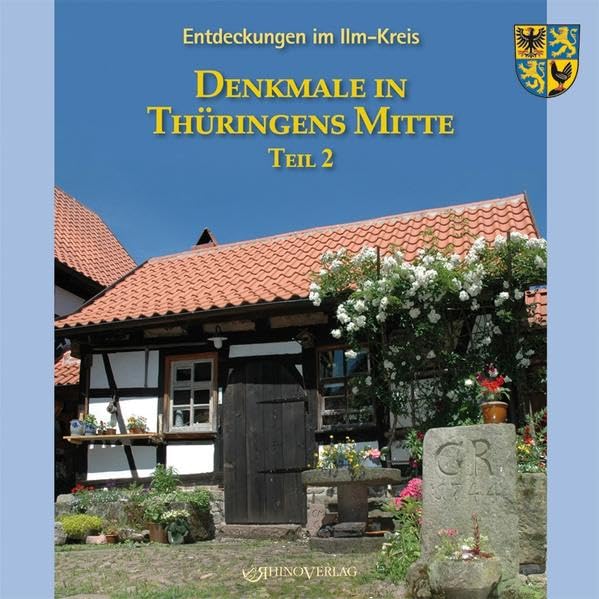 Entdeckungen im Ilm-Kreis: Denkmale in Thüringens Mitte 05. Teil 2 Leisure, Home & Garden