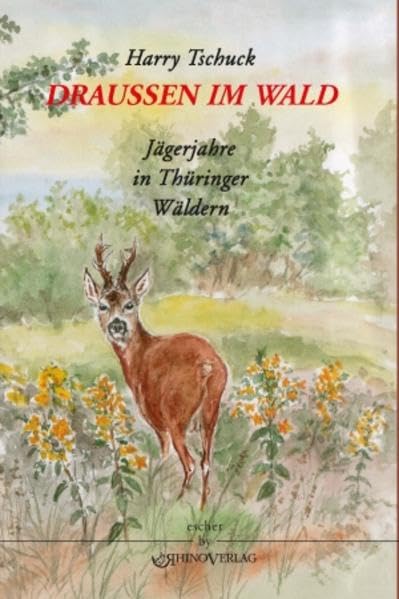 Draußen im Wald: Jägerjahre in Thüringer Wäldern Fiction