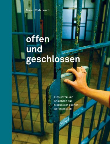 Offen und geschlossen: Einsichten und Ansichten aus niedersächsischen Gefängnissen Books