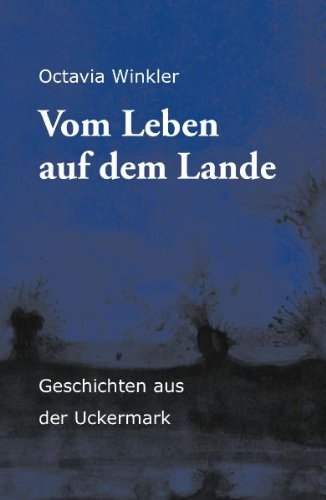 Vom Leben auf dem Lande: Geschichten aus der Uckermark Contemporary literature