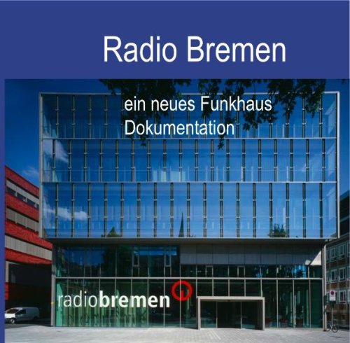 Radio Bremen - ein neues Funkhaus Architecture