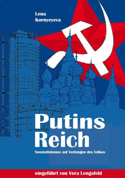 Putins Reich: Neostalinismus auf Verlangen des Volkes: Neostalinismus auf Verlangen des Volkes. Nachw. v. Vera Lengsfeld Politics & History
