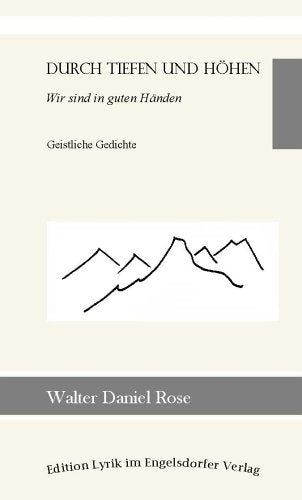 Durch Tiefen und Höhen - Wir sind in guten Händen - Geistliche Gedichte Poetry