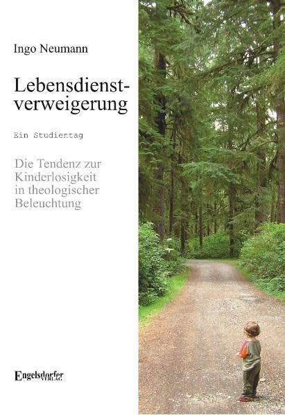 Lebensdienstverweigerung - Die Tendenz zur Kinderlosigkeit in theologischer Beleuchtung - Ein Studientag Law