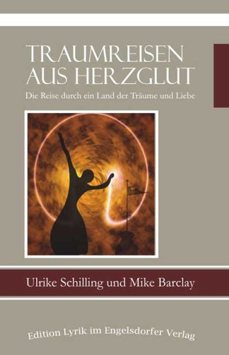 Traumreisen aus Herzglut - Die Reise durch ein Land der Träume und Liebe Poetry