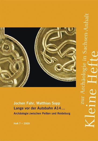 Lange vor der Autobahn A 14 ...: Archäologie zwischen Peißen und Bernburg (Kleine Hefte zur Archäologie in Sachsen-Anhalt) Natural Sciences