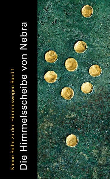Die Himmelsscheibe von Nebra (Kleine Reihe zu den Himmelswegen) Natural Sciences