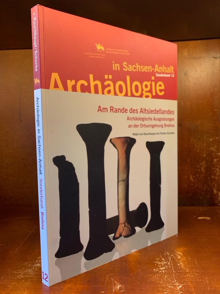 Archäologie in Sachsen-Anhalt / Am Rande des Altsiedellandes: Archäologische Ausgrabungen an der Ortsumgehung Brehna Natural Sciences