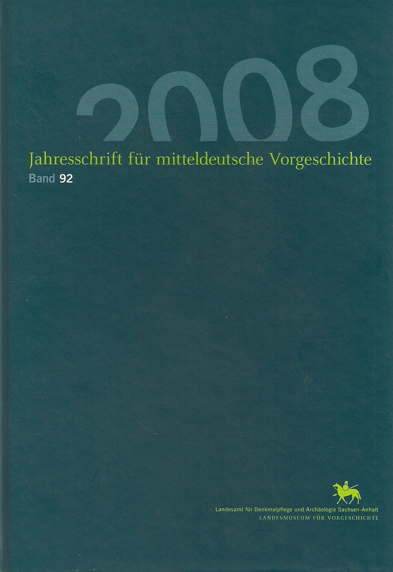Jahresschrift für mitteldeutsche Vorgeschichte / Jahresschrift für mitteldeutsche Vorgeschichte 92 (2008): Band 92 Natural Sciences