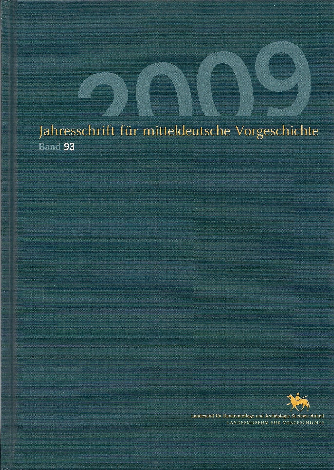 Jahresschrift für mitteldeutsche Vorgeschichte / Jahresschrift für mitteldeutsche Vorgeschichte 93 (2009): Band 93 Natural Sciences