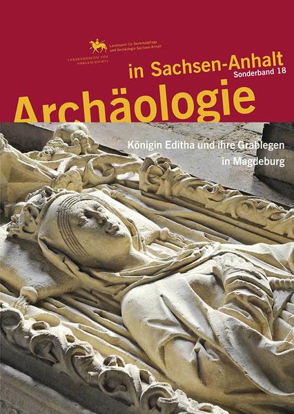 Archäologie in Sachsen-Anhalt / Königin Editha und ihre Grablegen in Magdeburg Natural Sciences