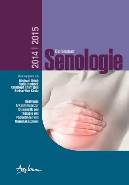 Colloquium Senologie 2014/2015: Relevante Erkenntnisse zur Diagnostik und Therapie von Patientinnen mit Mammakarzinom Medicine