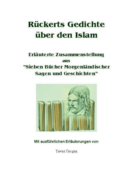 Rückerts Gedichte über den Islam: Erläuterte Zusammenstellung aus "Sieben Bücher Morgenländischer Sagen und Geschichten" Religion & Esotericism