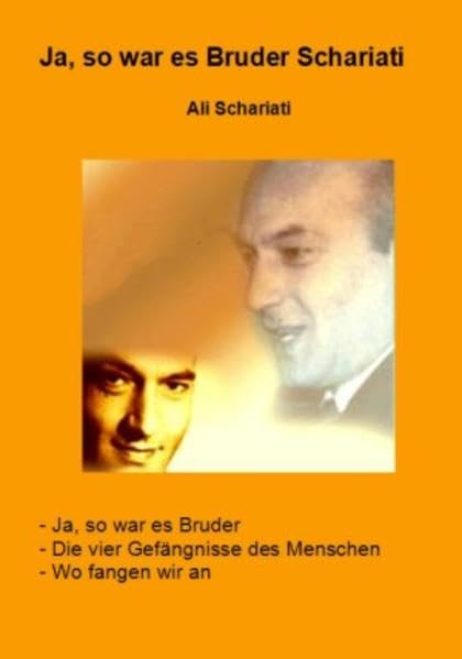 Ja, so war es Bruder Schariati: Ja, so war es Bruder , Die vier Gefängnisse des Menschen , Wo fangen wir an Religion & Esotericism