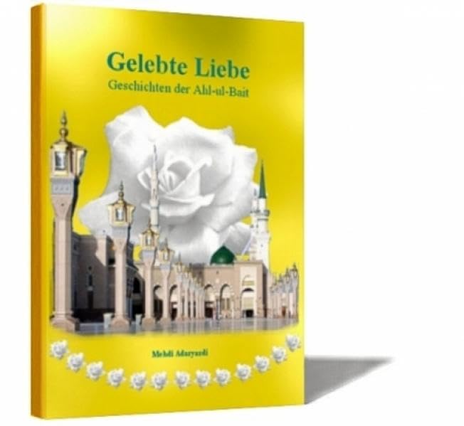 Gelebte Liebe: Geschichten der Ahl-ul-Bait Religion & Esotericism