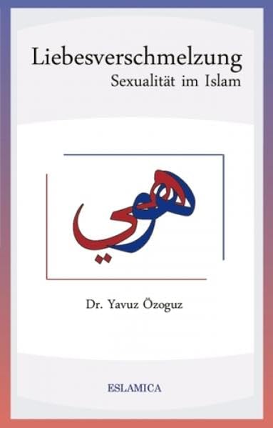 Liebesverschmelzung: Sexualität im Islam Social Sciences