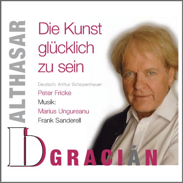 Balthasar Gracián - Die Kunst glücklich zu sein: Literarische Klangwanderungen Vol. V Contemporary literature