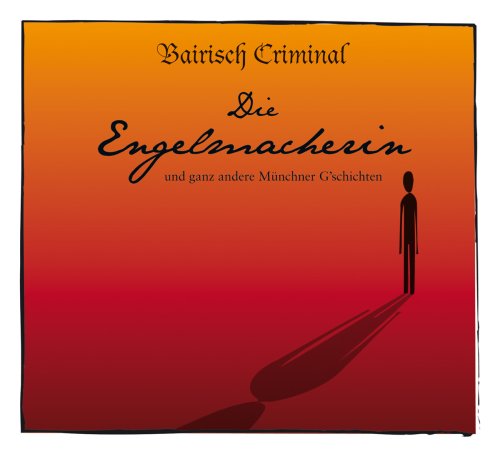 Bairisch Criminal: Die Engelmacherin, 2 Audio-CDs Contemporary literature