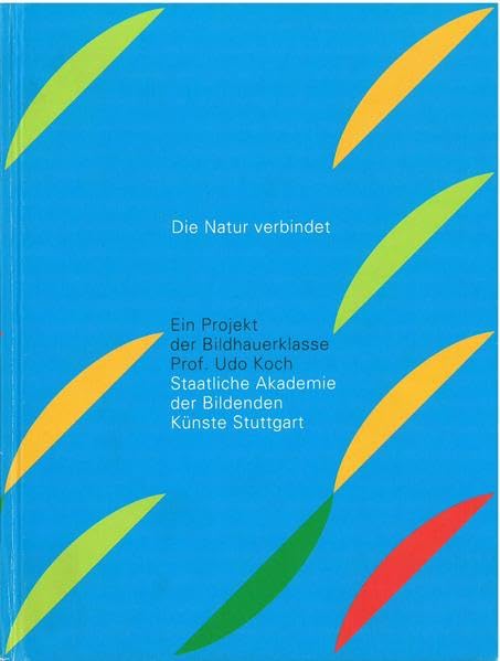 Die Natur verbindet: Ein Projekt der Bildhauerklasse Prof. Udo Koch, Staatliche Akademie der Bildenden Künste Stuttgart zur Landesgartenschau Villingen-Schwenningen 2010 Film, Art & Culture