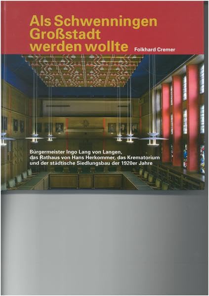 Als Schwenningen Großstadt werden wollte: Bürgermeister Ingo Lang von Langen, das Rathaus von Hans Herkommer, das Krematorium und der städtische ... des Stadtarchivs und der Städtischen Museen) Architecture