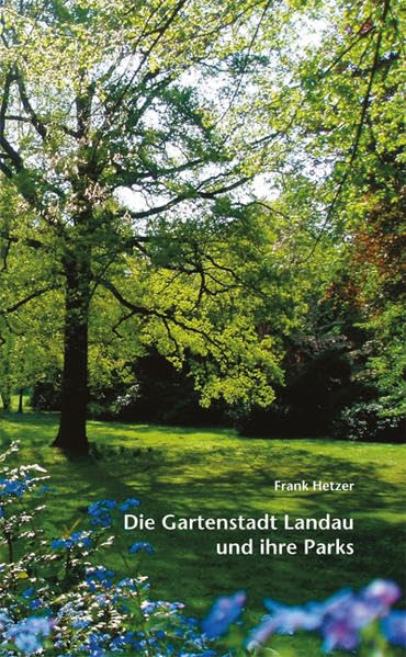 Die Gartenstadt Landau und ihre Parks Leisure, Home & Garden
