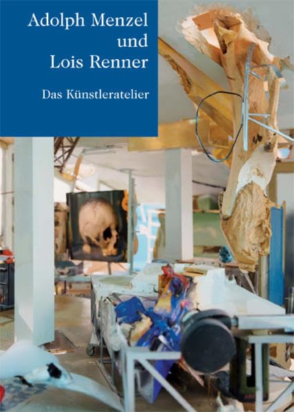 Adolph Menzel und Lois Renner: Das Künstleratelier Film, Art & Culture