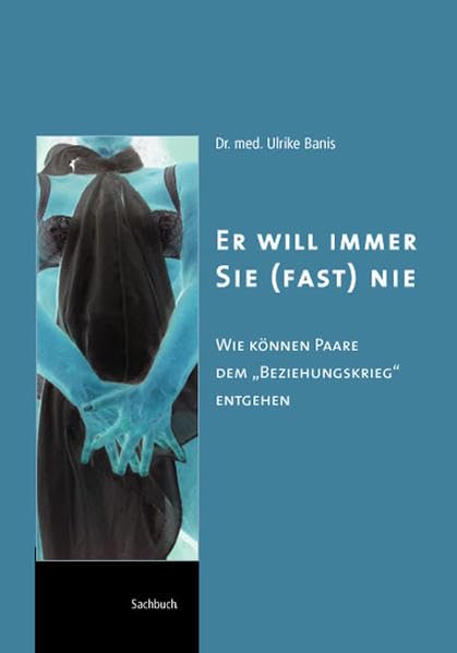 Er will immer – sie (fast) nie: Wie können Paare dem „Beziehungskrieg“ entgehen Partnership & Love