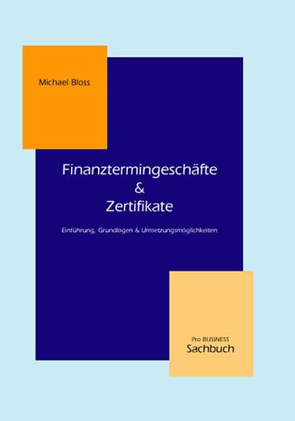 Finanztermingeschäfte & Zertifikate: Einführung,Grundlagen und Umsetzungsmöglichkeiten (Livre en allemand) book