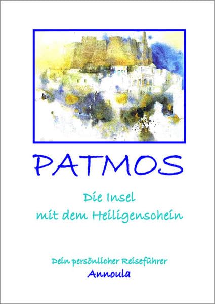 Patmos: Die Insel mit dem Heiligenschein - Dein persönlicher Reiseführer Leisure, Home & Garden