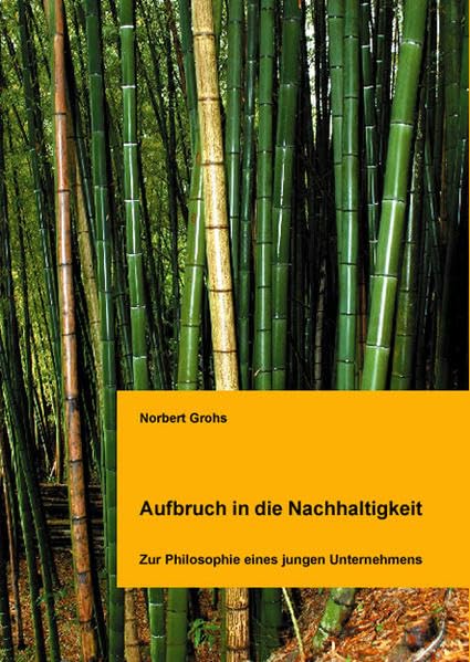 Aufbruch in die Nachhaltigkeit: Zur Philosophie eines jungen Unternehmens Business, Finance & Career