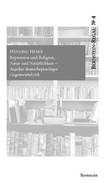 Repression und Religion, Natur und Natürlichkeit. Aspekte deutschsprachiger Gegenwartslyrik Contemporary literature