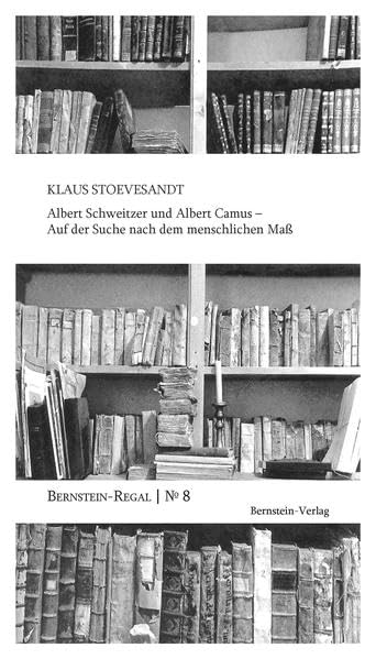 Albert Schweitzer und Albert Camus - Auf der Suche nach dem menschlichen Maß (Bernstein-Regal) Philosophy