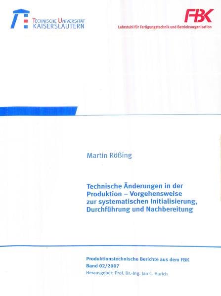 Technische Änderungen in der Produktion: Vorgehensweise zur systematischen Initialisierung, Durchführung und Nachbereitung (FBK Produktionstechnische Berichte) Business & Technology