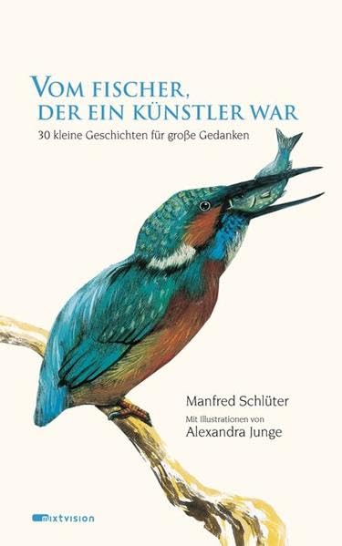 Vom Fischer, der ein Künstler war: 30 kleine Geschichten für große Gedanken Novels & Short Stories