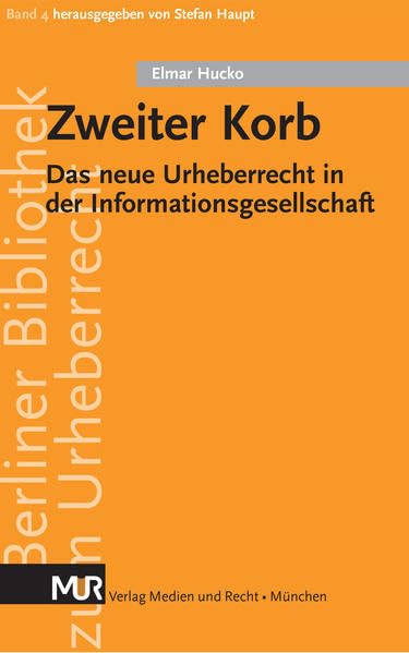 Zweiter Korb: Das neue Urheberrecht in der Informationsgesellschaft (Berliner Bibliothek zum Urheberrecht) Law