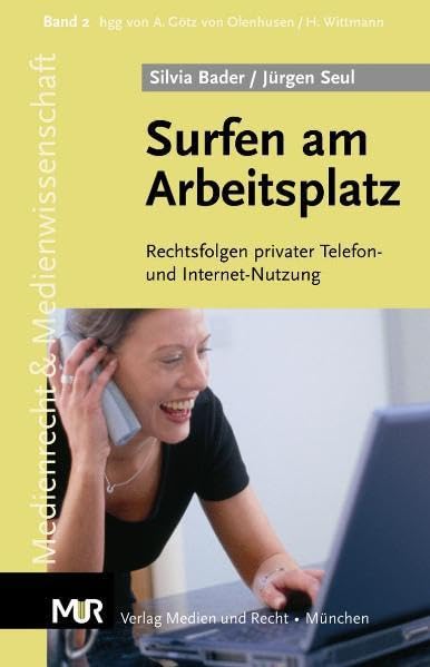 Surfen am Arbeitsplatz: Rechtsfolgen privater Telefon- und Internetnutzung (Medienrecht, Medienwissenschaft & Medienpraxis) Business, Finance & Career