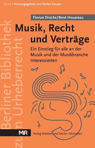 Musik, Recht und Verträge: Ein Einstieg für alle an der Musik und der Musikbranche Interessierten (Berliner Bibliothek zum Urheberrecht) Law