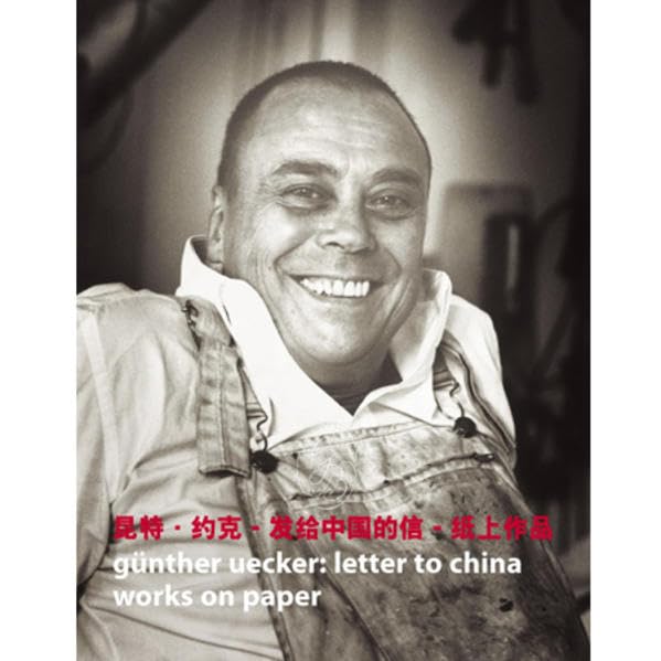 Günther Uecker - letter to china, works on paper: (Ausstellungskatalog) Film, Art & Culture