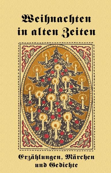 Weihnachten in alten Zeiten: Erzählungen, Märchen und Gedichte Contemporary literature