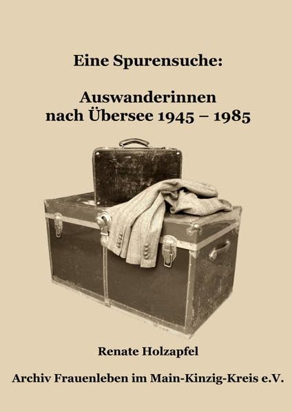 Eine Spurensuche: Auswanderinnen nach Übersee 1945 – 1985 Politics & History